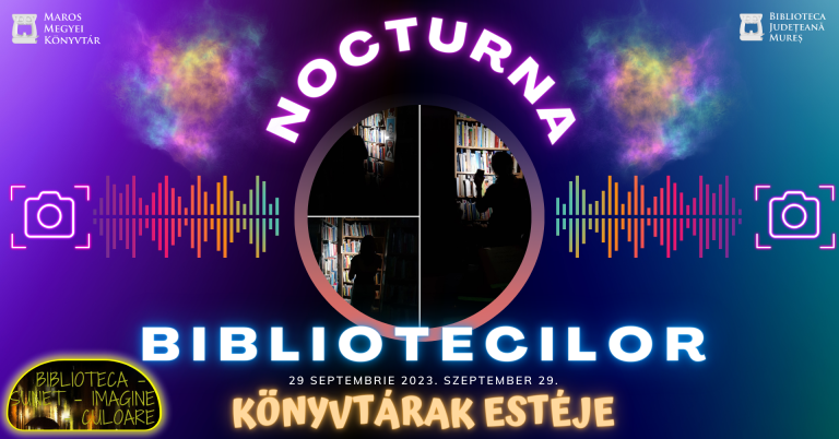 Nocturna Bibliotecilor 29 Septembrie 2023 - Biblioteca Județeană Mureș