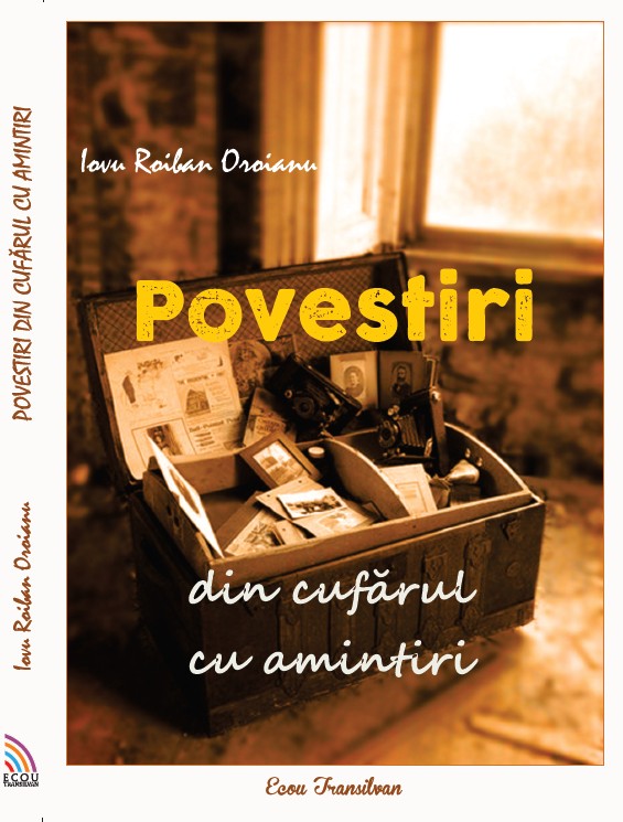 R00109 - Povestiri din cufărul cu amintiri - Iovu Roiban Oroianu