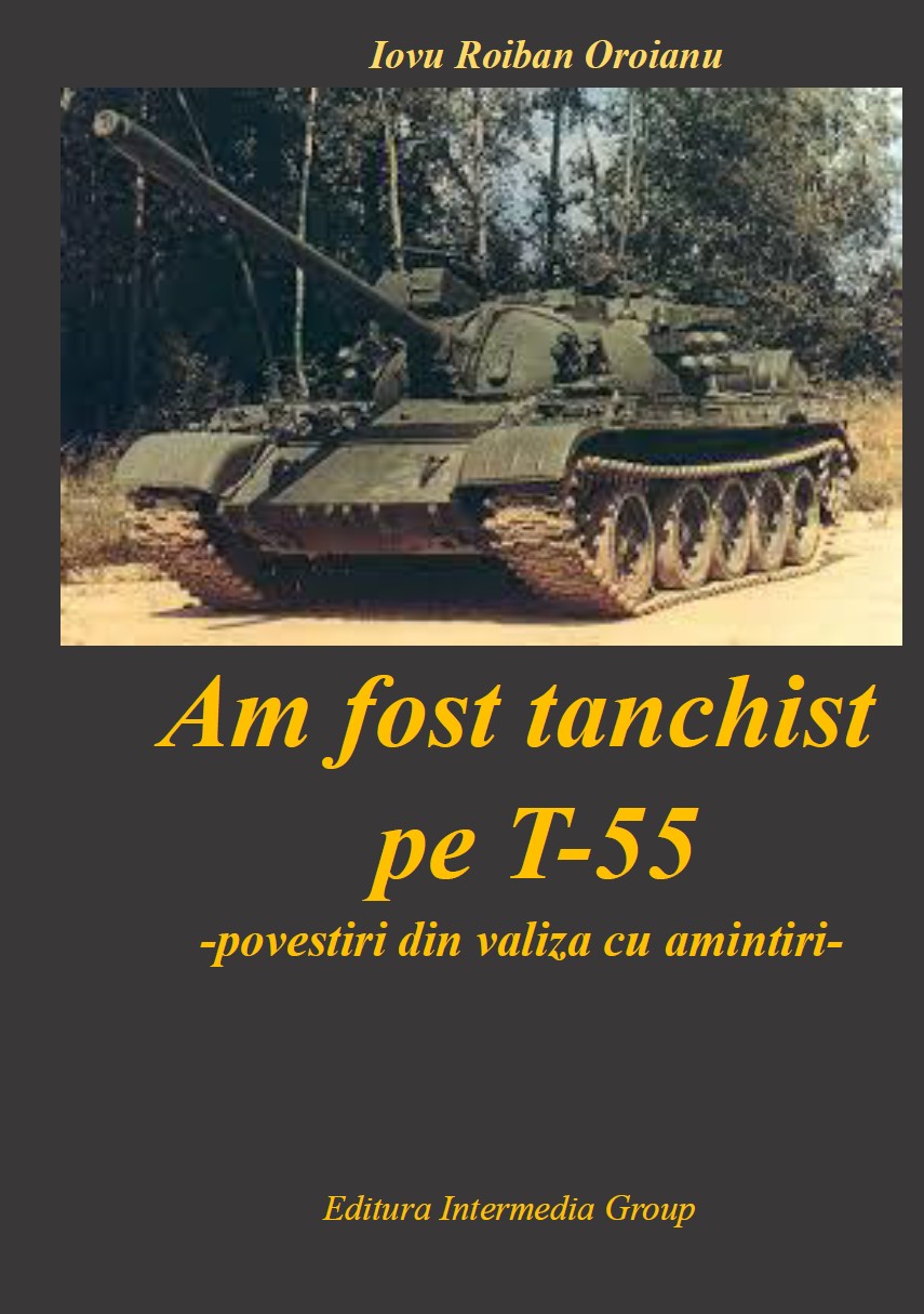 R00118 - Am fost tanchist pe T-55 - povestiri din valiza cu amintiri - Iovu Roiban Oroianu