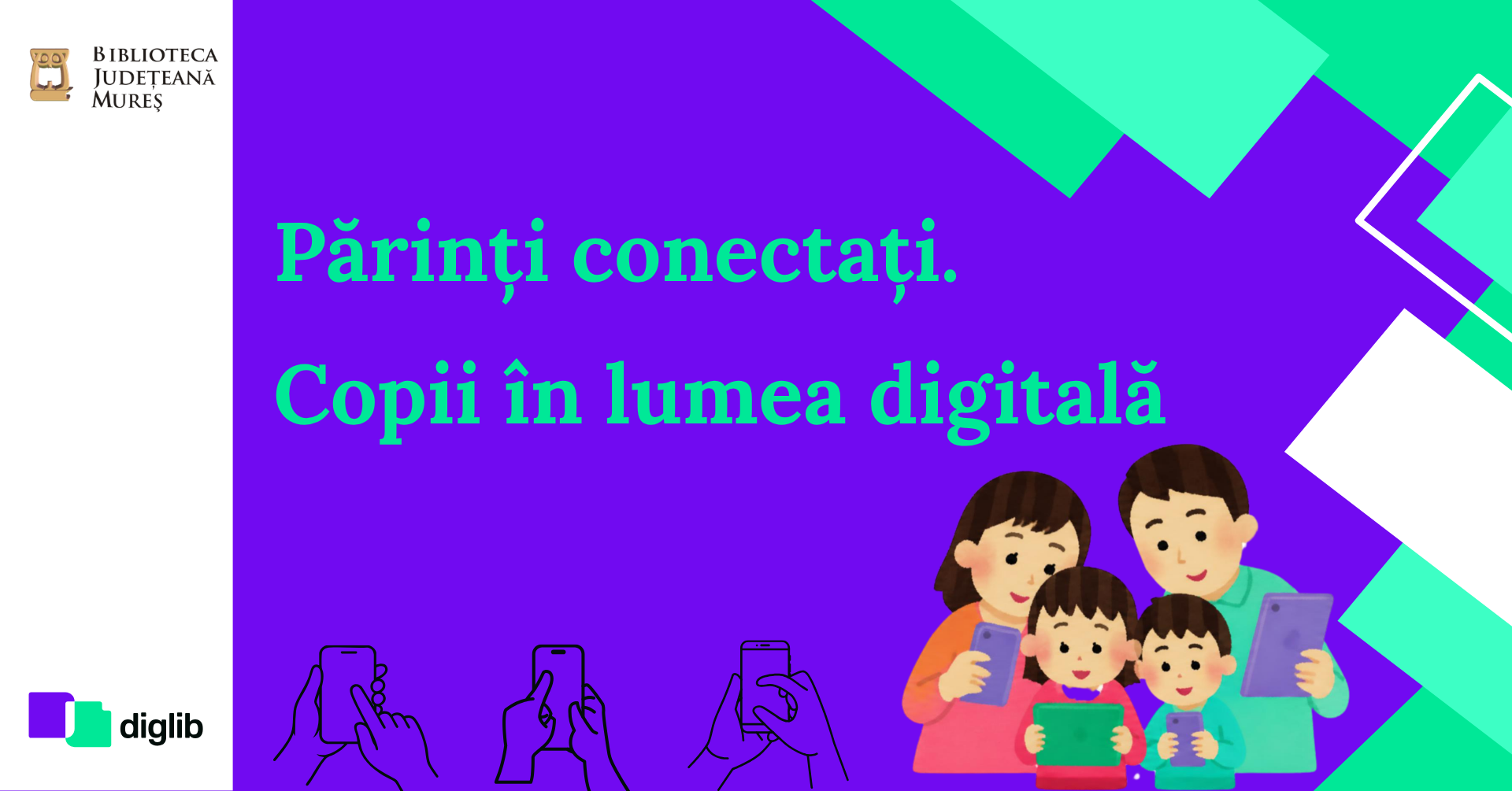 DigLib - Living Lab -Părinți conectați. Copii în lumea digitală